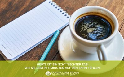 Heute ist ein sch***lechter Tag! – Wie Sie dem in 5 Minuten auf den Zahn fühlen!