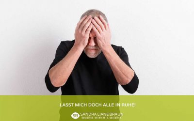 Lasst mich doch alle in Ruhe!