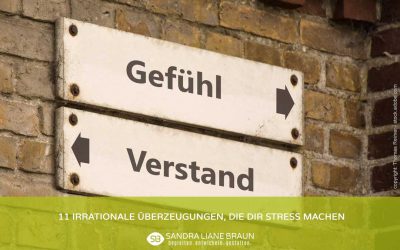 11 irrationale Überzeugungen, die Dir Stress machen