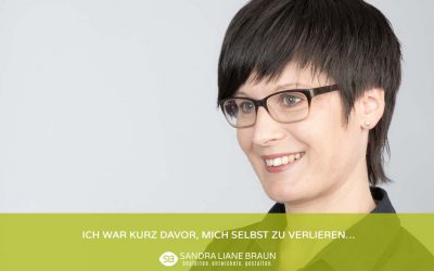 Ich war kurz davor, mich selbst zu verlieren…