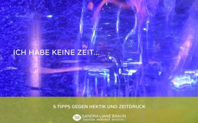 5 Tipps gegen Hektik und Zeitdruck