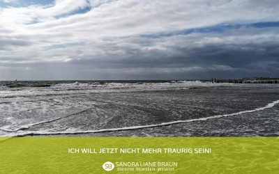 Ich will jetzt nicht mehr traurig sein!