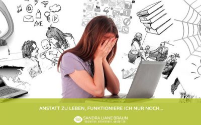 Anstatt zu leben, funktioniere ich nur noch…