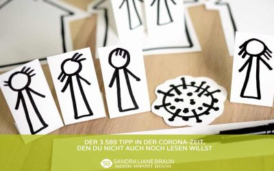 Der 3.589. Tipp in der Corona-Zeit, den Du nicht auch noch lesen willst