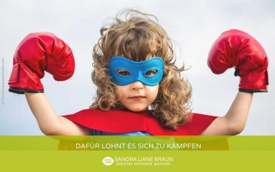 Dafür lohnt es sich zu kämpfen!