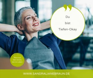 Du bist Tiefen-Okay Stressbewältigung - Raus aus dem Stress, rein ins Leben | Sandra Liane Braun